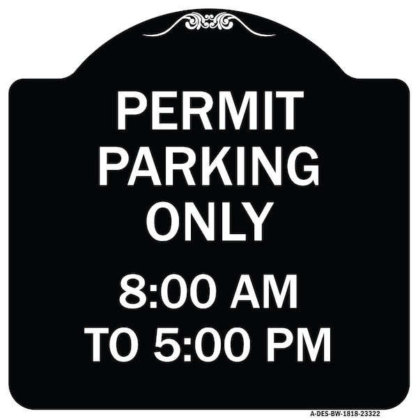 Permit Parking 8-00 Am to 5-00 Pm Heavy-Gauge Aluminum Architectural Sign, 18" x 18", BW-1818-23322